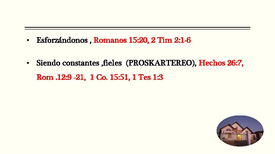  • Esforzándonos , Romanos 15: 20, 2 Tim 2: 1 -6 • Siendo