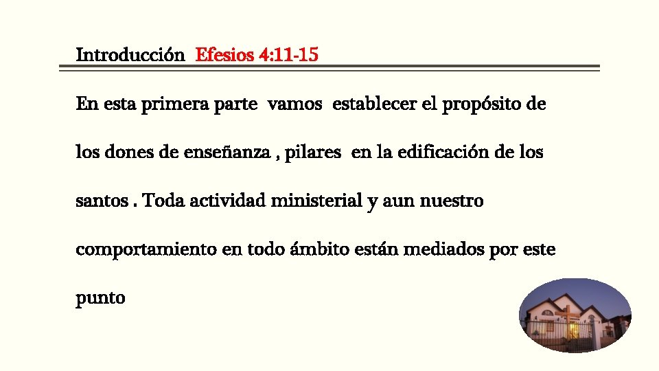 Introducción Efesios 4: 11 -15 En esta primera parte vamos establecer el propósito de