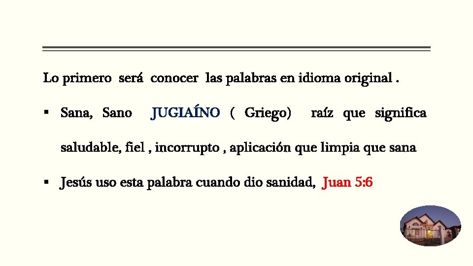 Lo primero será conocer las palabras en idioma original. § Sana, Sano JUGIAÍNO (