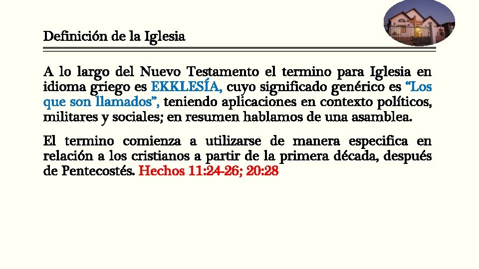 Definición de la Iglesia A lo largo del Nuevo Testamento el termino para Iglesia