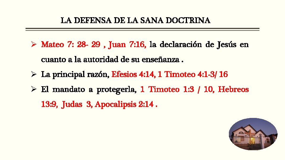 LA DEFENSA DE LA SANA DOCTRINA Ø Mateo 7: 28 - 29 , Juan