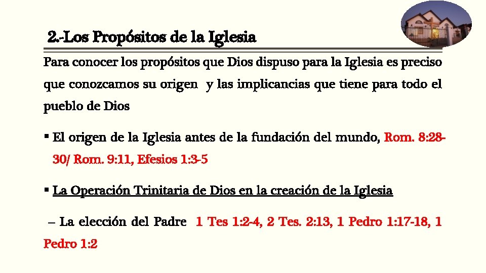 2. -Los Propósitos de la Iglesia Para conocer los propósitos que Dios dispuso para