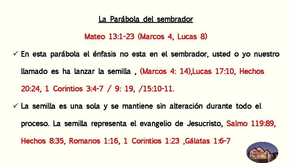 La Parábola del sembrador Mateo 13: 1 -23 (Marcos 4, Lucas 8) ü En