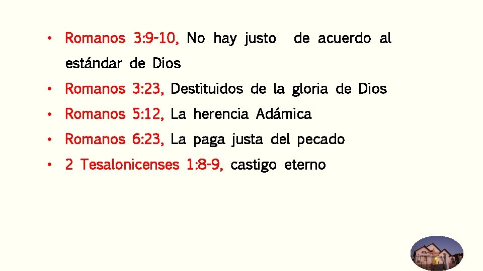  • Romanos 3: 9 -10, No hay justo de acuerdo al estándar de