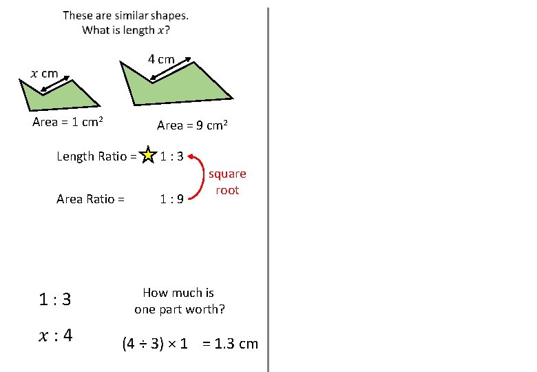 4 cm Area = 1 cm 2 Area = 9 cm 2 Length Ratio