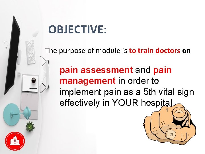 OBJECTIVE: The purpose of module is to train doctors on pain assessment and pain