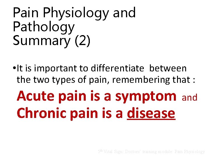 Pain Physiology and Pathology Summary (2) • It is important to differentiate between the