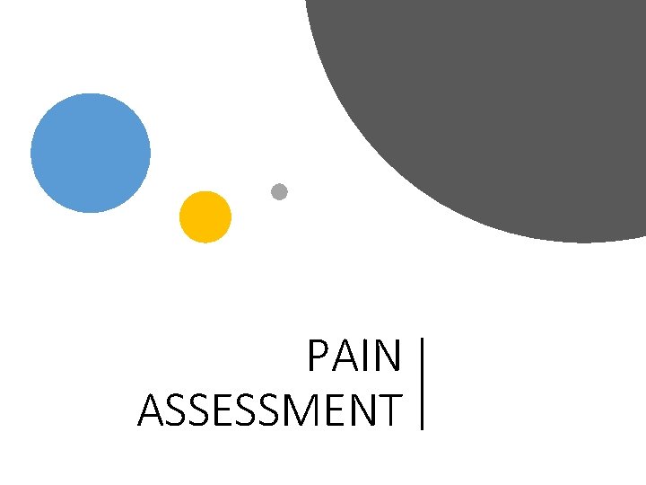 PAIN ASSESSMENT 