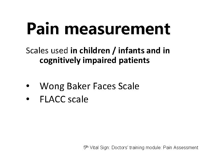 Pain measurement Scales used in children / infants and in cognitively impaired patients •