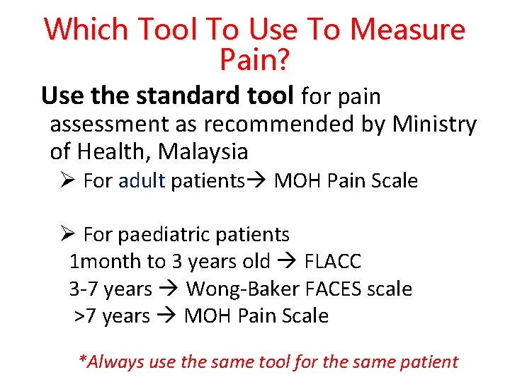 Which Tool To Use To Measure Pain? Use the standard tool for pain assessment