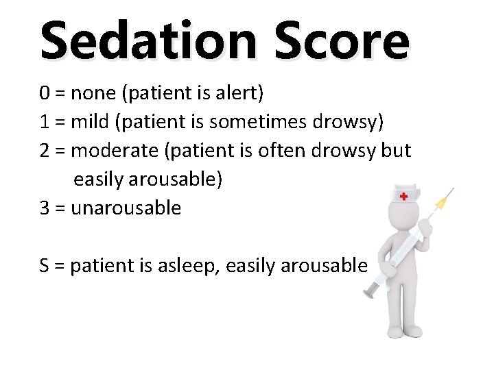 Sedation Score 0 = none (patient is alert) 1 = mild (patient is sometimes
