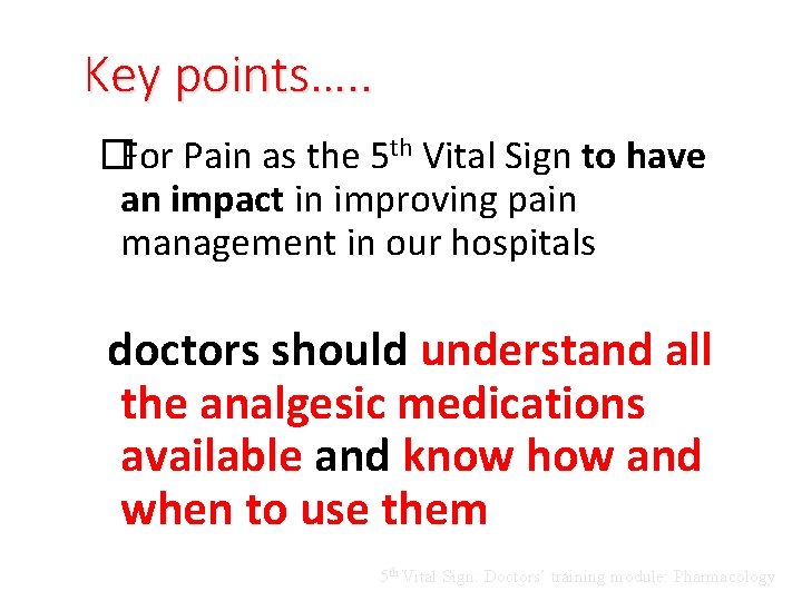 Key points…. . �For Pain as the 5 th Vital Sign to have an