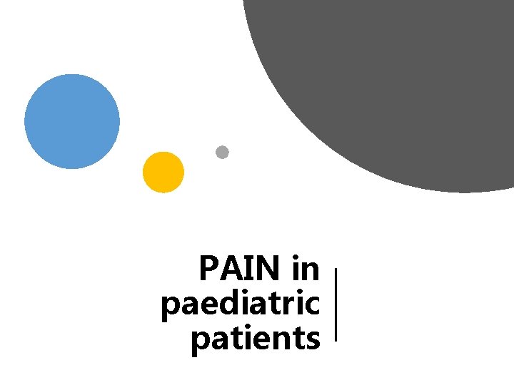 PAIN in paediatric patients 