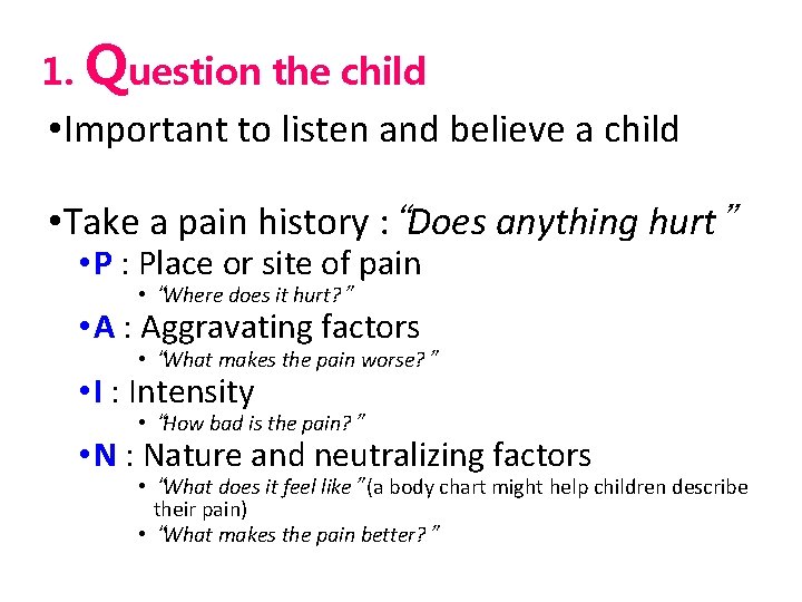 1. Question the child • Important to listen and believe a child • Take