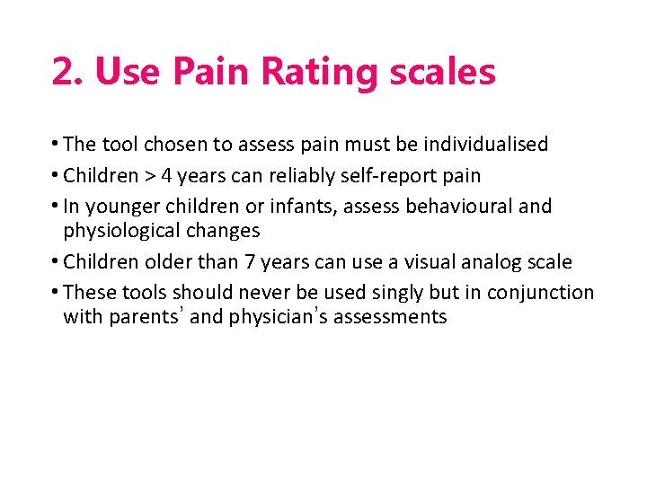 2. Use Pain Rating scales • The tool chosen to assess pain must be