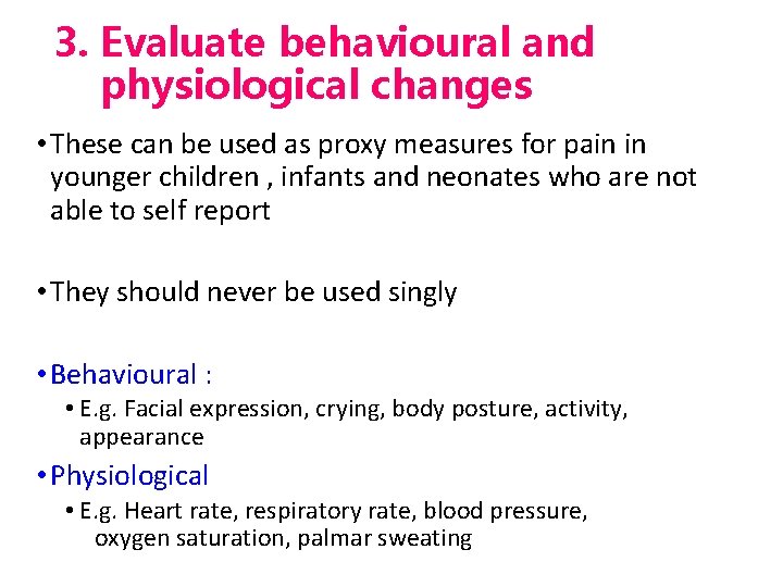 3. Evaluate behavioural and physiological changes • These can be used as proxy measures