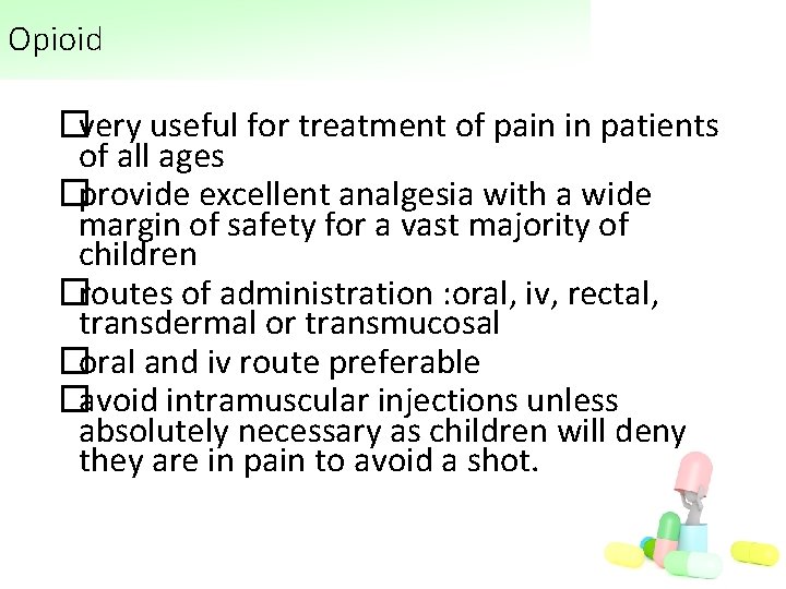 Opioid �very useful for treatment of pain in patients of all ages �provide excellent