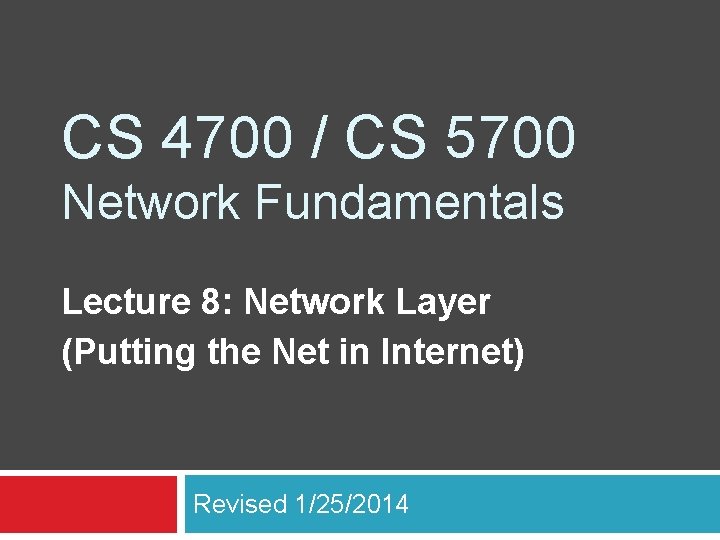 CS 4700 / CS 5700 Network Fundamentals Lecture 8: Network Layer (Putting the Net