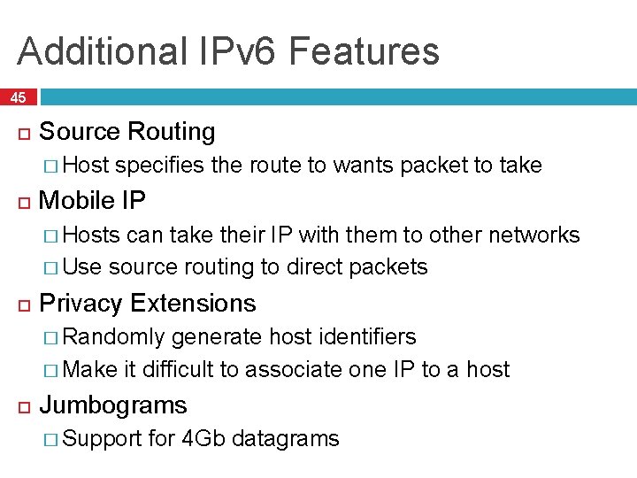 Additional IPv 6 Features 45 Source Routing � Host specifies the route to wants