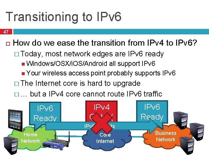 Transitioning to IPv 6 47 How do we ease the transition from IPv 4