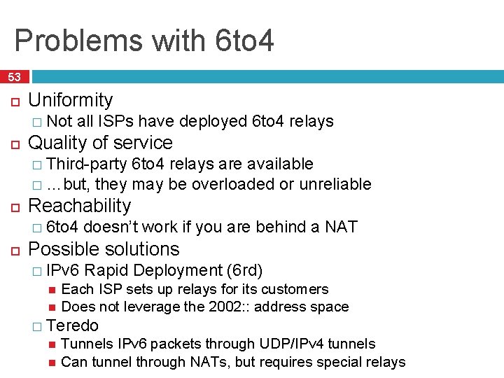 Problems with 6 to 4 53 Uniformity � Not all ISPs have deployed 6