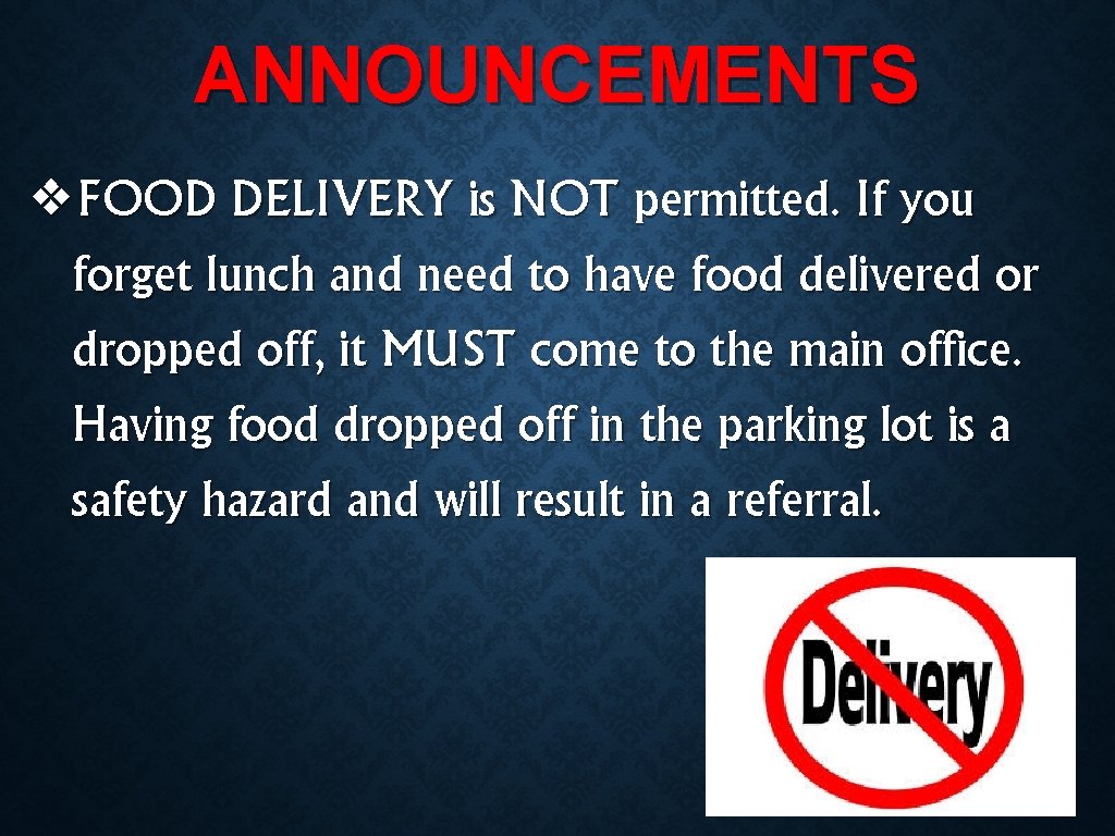 ANNOUNCEMENTS ❖FOOD DELIVERY is NOT permitted. If you forget lunch and need to have