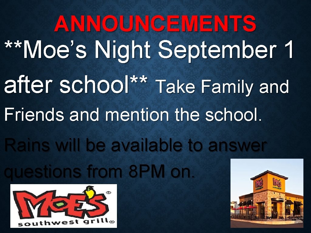 ANNOUNCEMENTS **Moe’s Night September 1 after school** Take Family and Friends and mention the