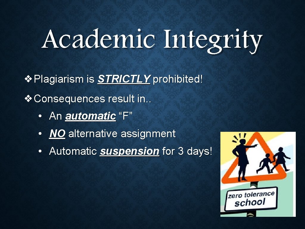 Academic Integrity ❖Plagiarism is STRICTLY prohibited! ❖Consequences result in. . • An automatic “F”