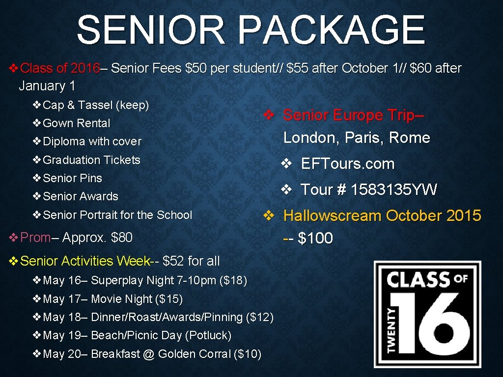 SENIOR PACKAGE ❖Class of 2016– Senior Fees $50 per student// $55 after October 1//