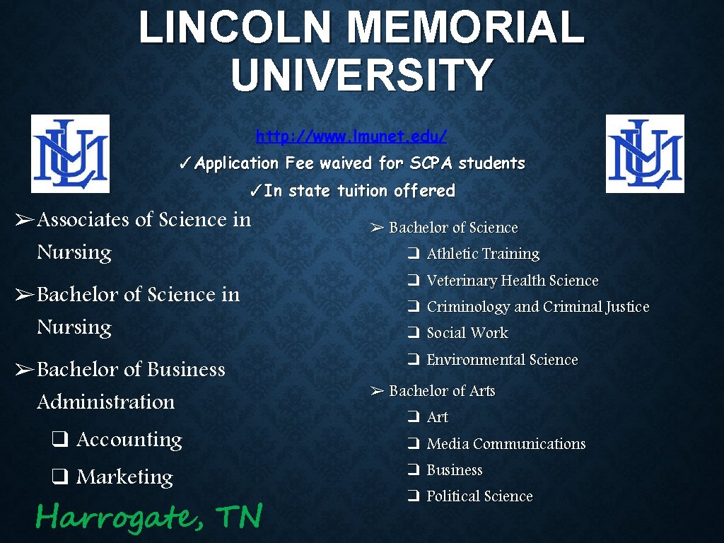 LINCOLN MEMORIAL UNIVERSITY http: //www. lmunet. edu/ ✓Application Fee waived for SCPA students ✓In