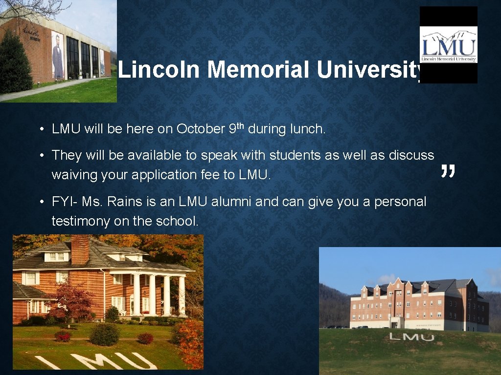 “ Lincoln Memorial University • LMU will be here on October 9 th during