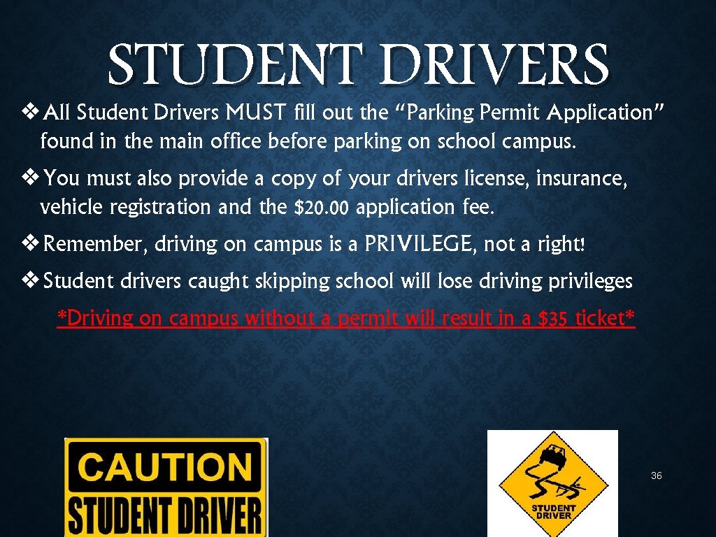 STUDENT DRIVERS ❖All Student Drivers MUST fill out the “Parking Permit Application” found in