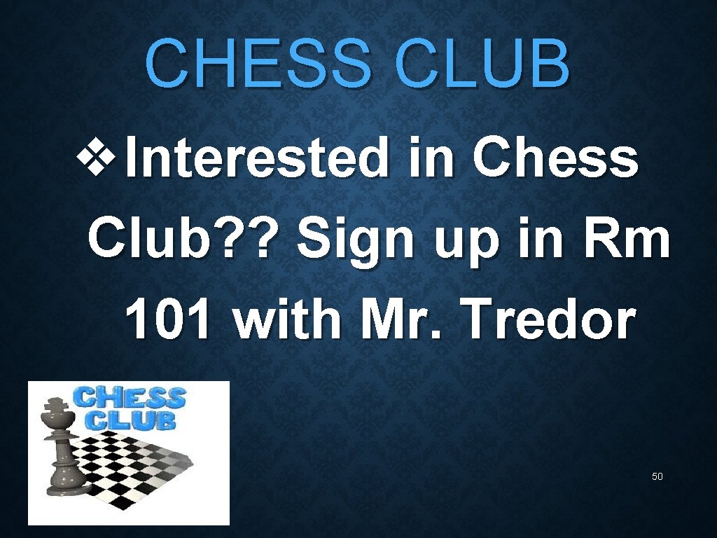 CHESS CLUB ❖Interested in Chess Club? ? Sign up in Rm 101 with Mr.