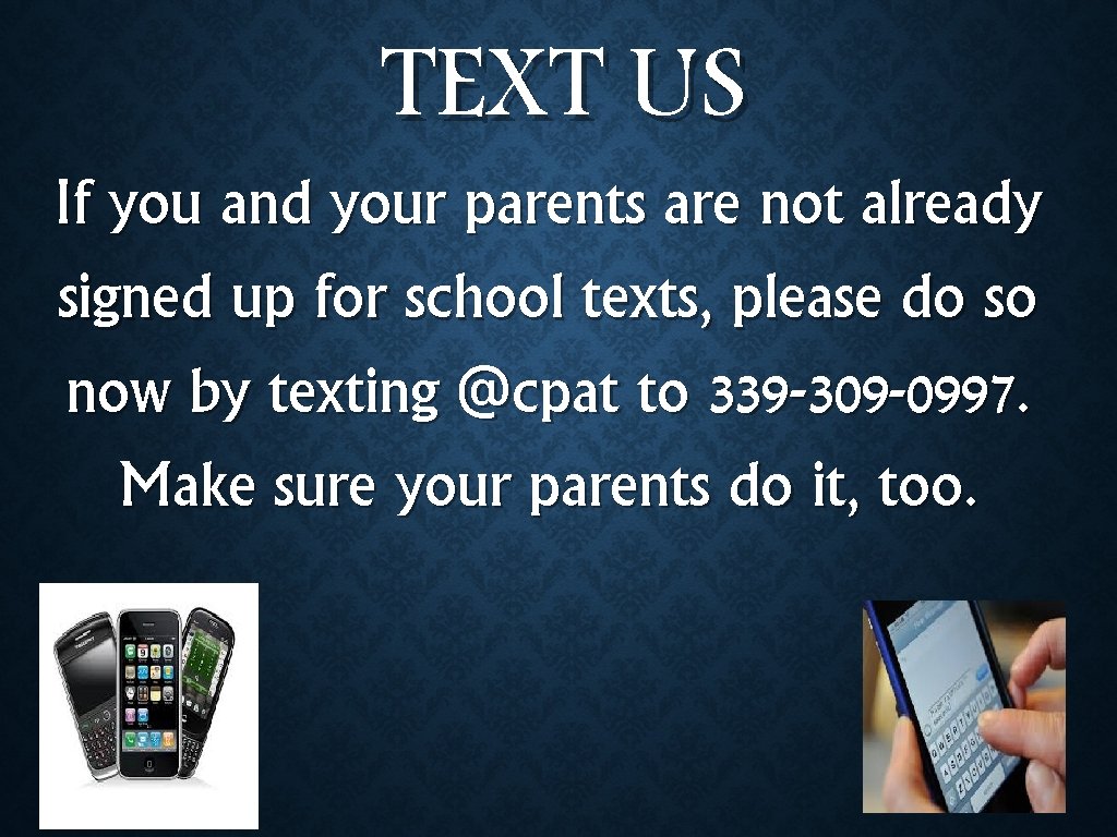 TEXT US If you and your parents are not already signed up for school
