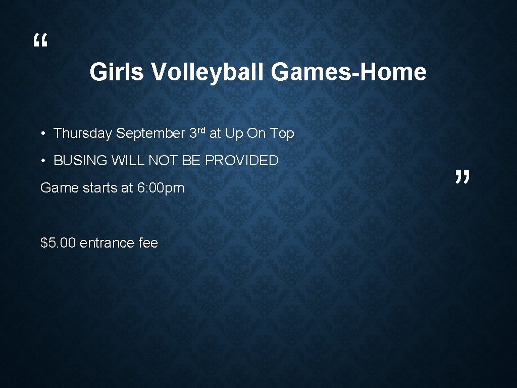“ Girls Volleyball Games-Home • Thursday September 3 rd at Up On Top •