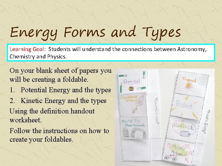 Energy Forms and Types Learning Goal: Students will understand the connections between Astronomy, Chemistry