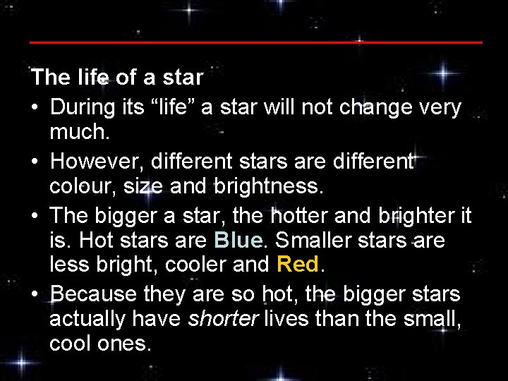 The life of a star • During its “life” a star will not change