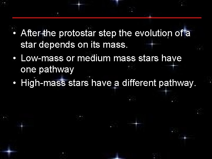  • After the protostar step the evolution of a star depends on its