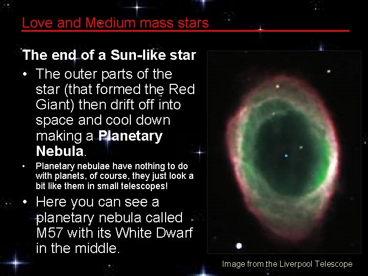 Love and Medium mass stars The end of a Sun-like star • The outer