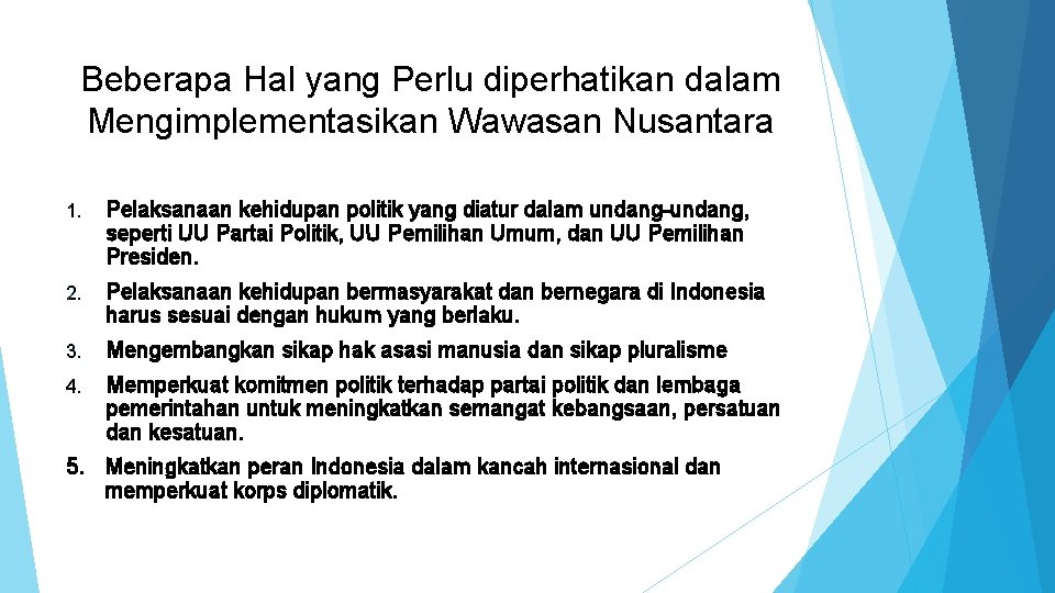 Beberapa Hal yang Perlu diperhatikan dalam Mengimplementasikan Wawasan Nusantara 1. Pelaksanaan kehidupan politik yang