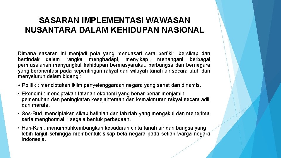 SASARAN IMPLEMENTASI WAWASAN NUSANTARA DALAM KEHIDUPAN NASIONAL Dimana sasaran ini menjadi pola yang mendasari