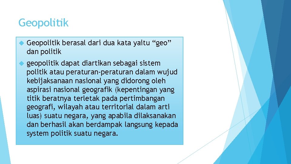 Geopolitik berasal dari dua kata yaitu “geo” dan politik geopolitik dapat diartikan sebagai sistem