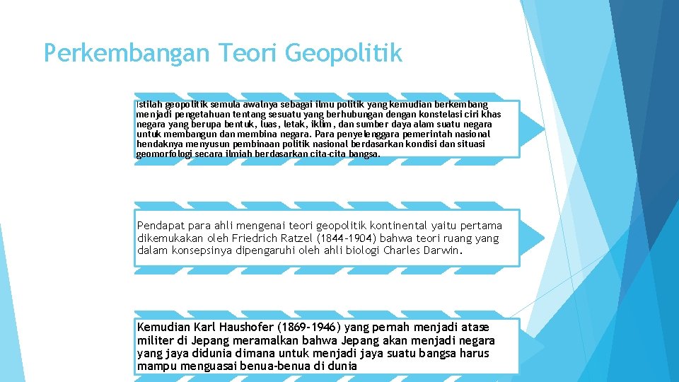 Perkembangan Teori Geopolitik Istilah geopolitik semula awalnya sebagai ilmu politik yang kemudian berkembang menjadi Perkembangan Teori Geopolitik Istilah geopolitik semula awalnya sebagai ilmu politik yang kemudian berkembang menjadi
