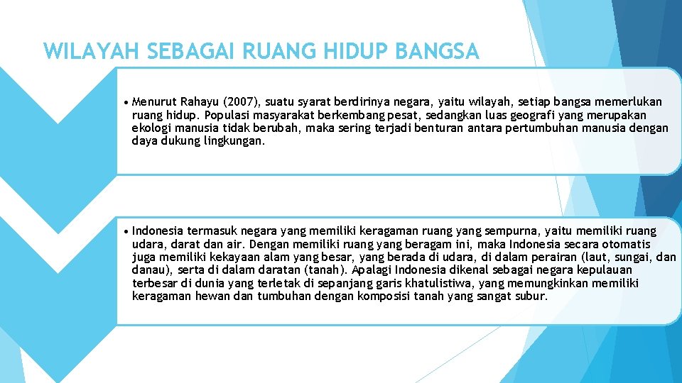 WILAYAH SEBAGAI RUANG HIDUP BANGSA • Menurut Rahayu (2007), suatu syarat berdirinya negara, yaitu