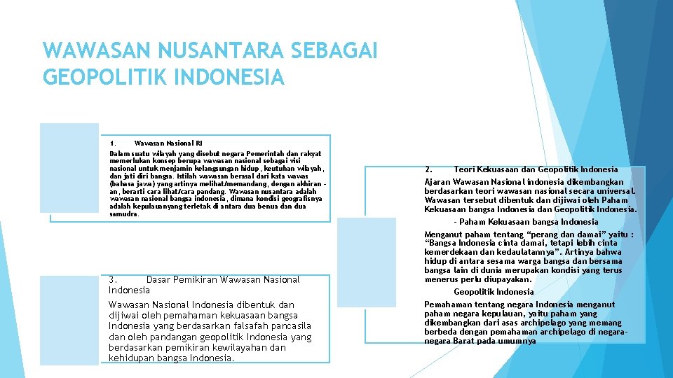 WAWASAN NUSANTARA SEBAGAI GEOPOLITIK INDONESIA 1. Wawasan Nasional RI Dalam suatu wilayah yang disebut