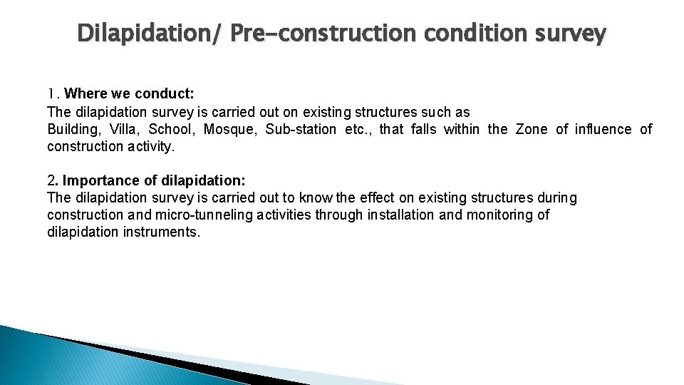 Dilapidation/ Pre-construction condition survey 1. Where we conduct: The dilapidation survey is carried out