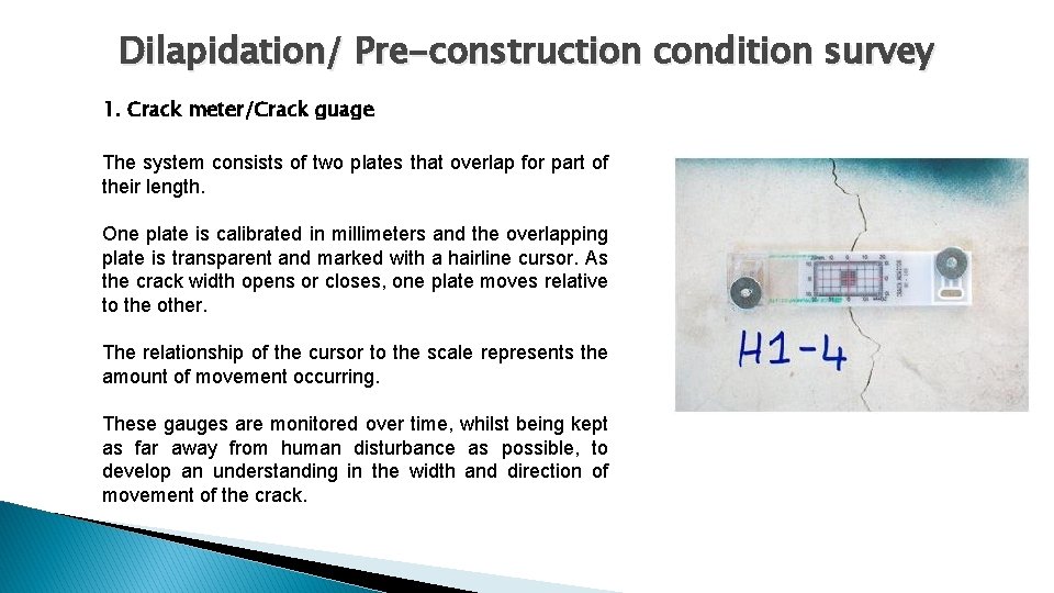 Dilapidation/ Pre-construction condition survey 1. Crack meter/Crack guage The system consists of two plates