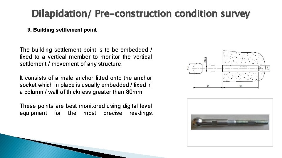 Dilapidation/ Pre-construction condition survey 3. Building settlement point The building settlement point is to