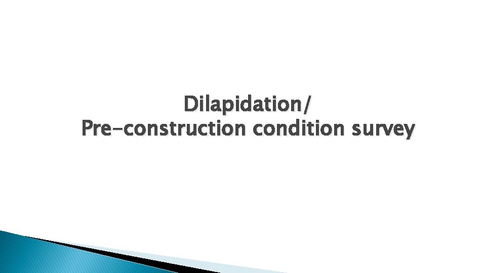 Dilapidation/ Pre-construction condition survey 