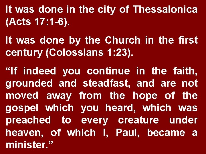 It was done in the city of Thessalonica (Acts 17: 1 -6). It was